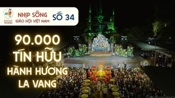 Nhịp sống Giáo hội Việt Nam số 34 (12/8 - 18/8/2025)