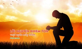 Lời nguyện khiêm tốn vượt ngàn mây thẳm