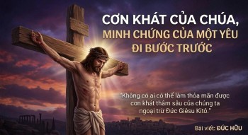 Cơn Khát Của Chúa - Minh Chứng Tình Yêu Đi Bước Trước