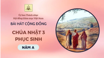 Bài hát cộng đồng Chúa nhật 3 Phục sinh năm A