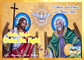 Lễ Chúa Ba Ngôi- 5 phút Lời Chúa với Thiếu Nhi
