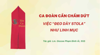 Ca đoàn cần chấm dứt việc “đeo dây stola” như linh mục