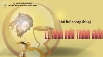 Bài hát cộng đồng lễ Mình Máu Thánh Chúa - năm A