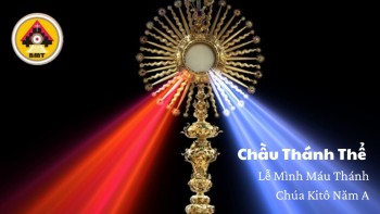 Chầu Thánh Thể Lễ Mình Máu Thánh Chúa -A