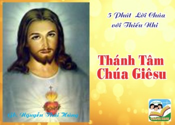 Lễ Thánh Tâm- 5 phút Lời Chúa với Thiếu Nhi