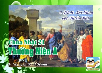 CN 21 TN A- 5 phút Lời Chúa với Thiếu Nhi