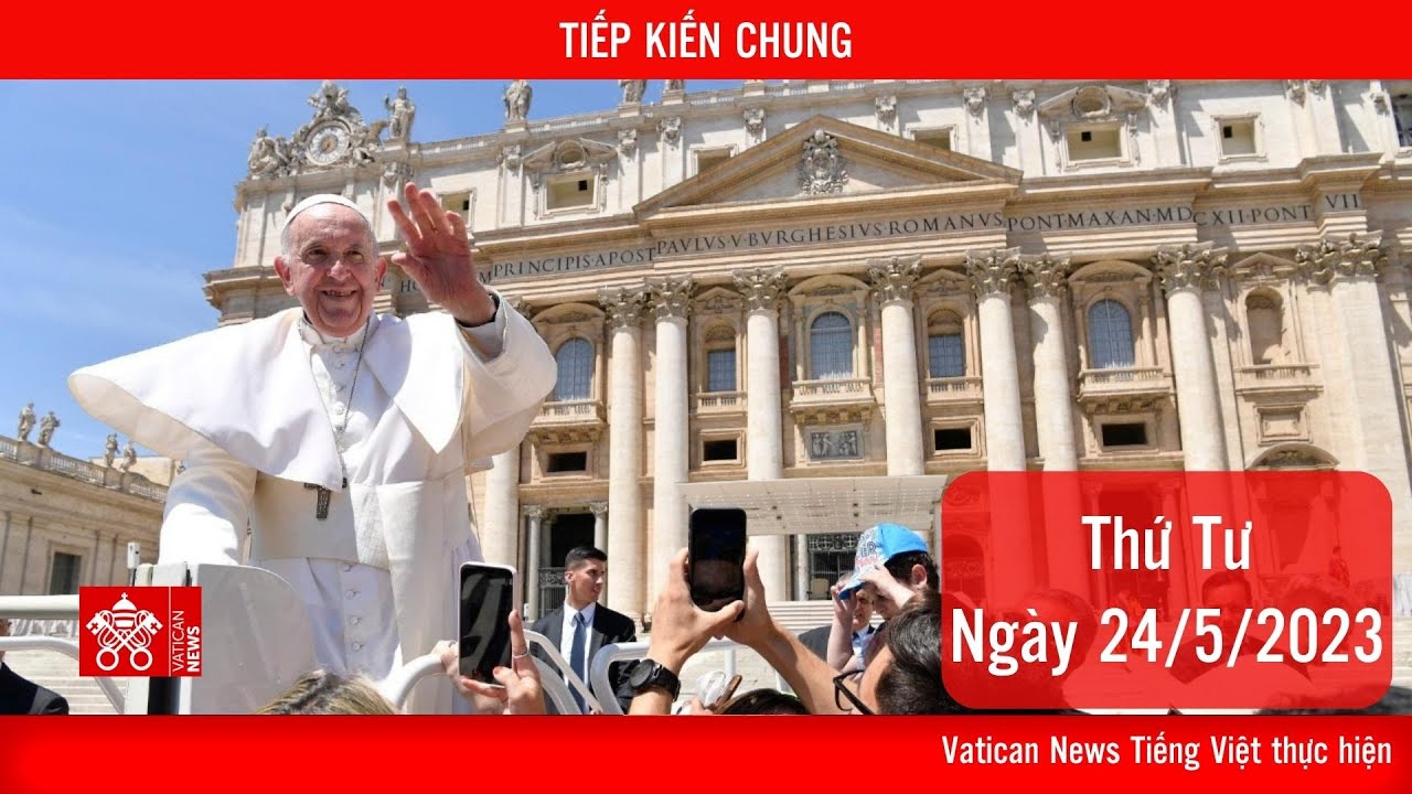 Trực tiếp Buổi Tiếp kiến chung thứ Tư 24/5