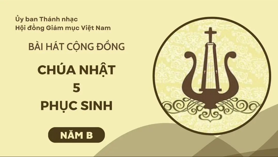 Bài hát cộng đồng Chúa nhật 5 Phục sinh -B