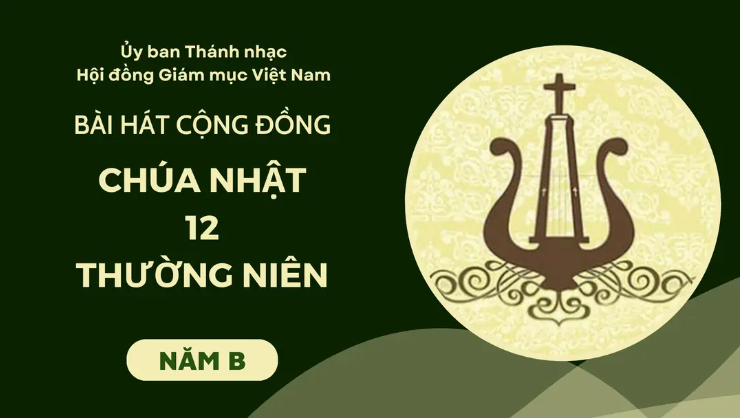 Bài hát cộng đồng Chúa Nhật 12 Thường Niên -B