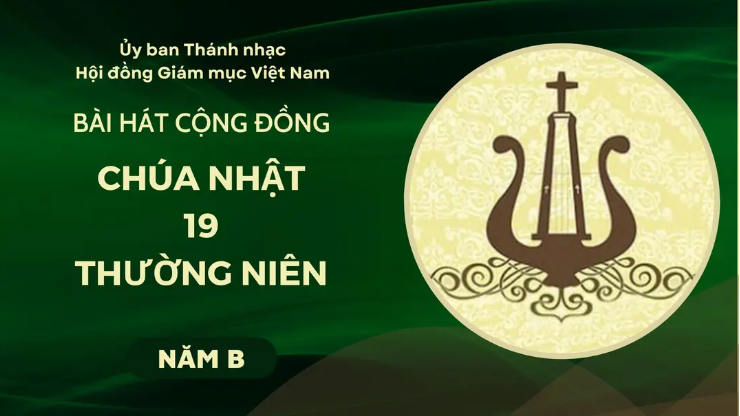 Bài hát cộng đồng Chúa nhật 19 Thường Niên -B