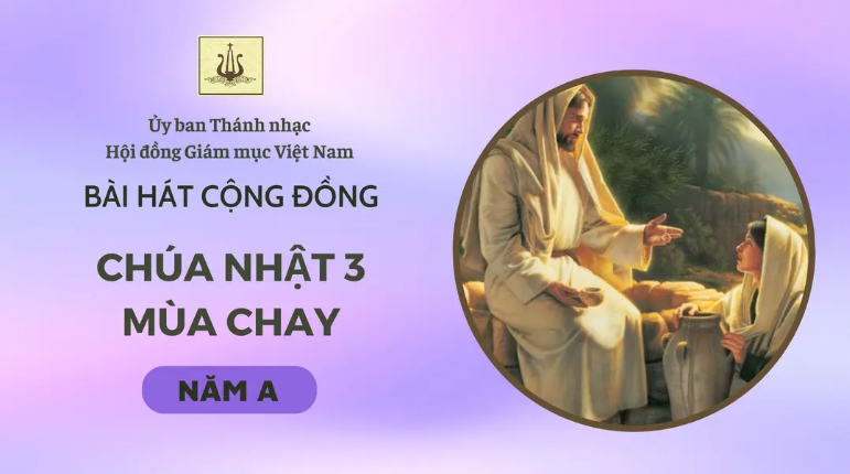 Bài hát cộng đồng Chúa nhật 3 mùa Chay năm A