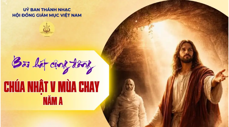 Bài hát cộng đồng lễ Chúa nhật 5 mùa Chay năm A