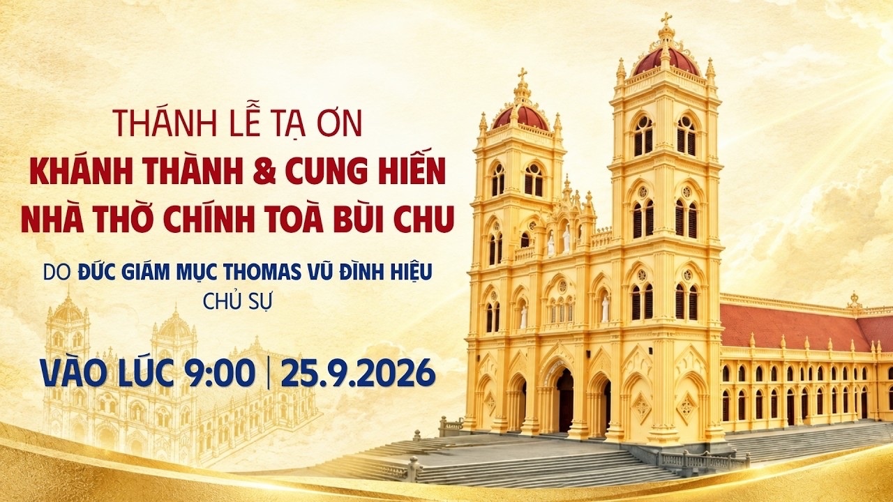 Trực Tiếp Thánh lễ Khánh Thành  Nhà thờ CT Bùi Chu
